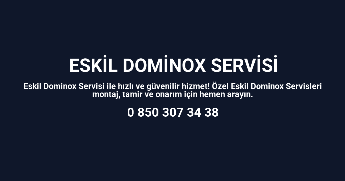Eskil Dominox Servisi